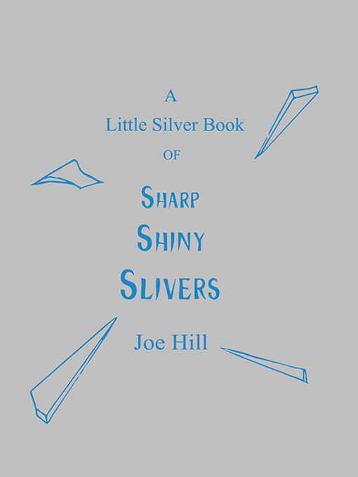 Title details for A Little Silver Book of Sharp Shiny Slivers by Joe Hill - Available